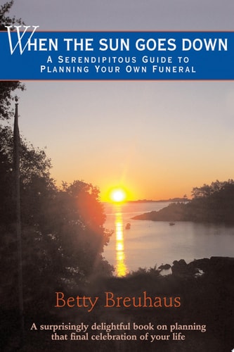 When the Sun Goes Down: A Serendipitous Guide to Planning Your Own Funeral