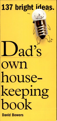 Dad's Own Housekeeping Book: 137 Bright Ideas
