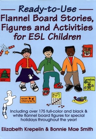 Ready-To-Use Flannel Board Stories, Figures and Activities for ESL Children