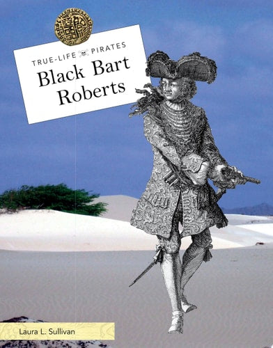 Black Bart Roberts (True-Life Pirates)