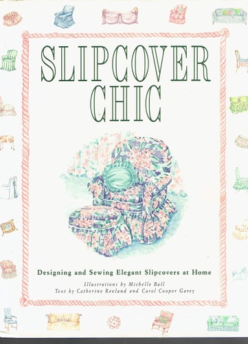 Slipcover Chic: Designing and Sewing Elegant Slipcovers at Home