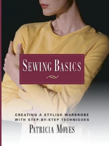 Sewing Basics: Creating a Stylish Wardrobe with Step-by-Step Tech