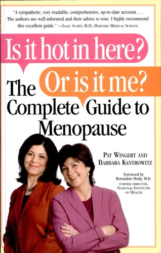 Is it Hot in Here? Or is it me? The Complete Guide to Menopause