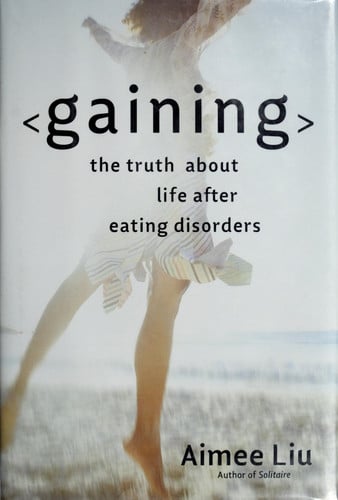 Gaining: The Truth About Life After Eating Disorders