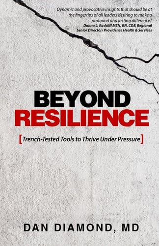 Beyond Resilience: Trench-Tested Tools to Thrive Under Pressure