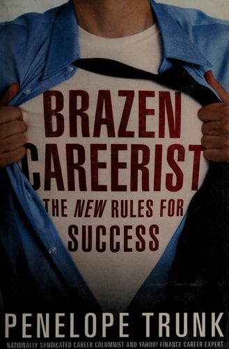 Brazen Careerist: The New Rules for Success