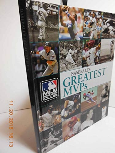 Baseball's Greatest Mvps The Most Spectacular and Dominant Single-Season Performances in Major League Baseball History