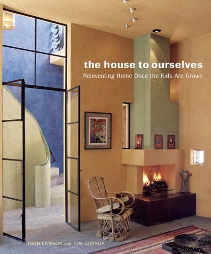 The House to Ourselves: Reinventing Home Once the Kids Are Grown