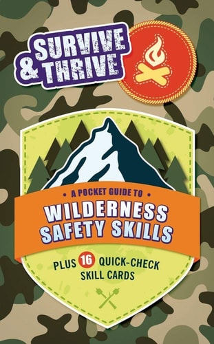 Survive & Thrive A Pocket Guide to Wilderness Safety Skills
