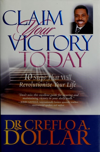 Claim Your Victory Today: 10 Steps That Will Revolutionize Your Life