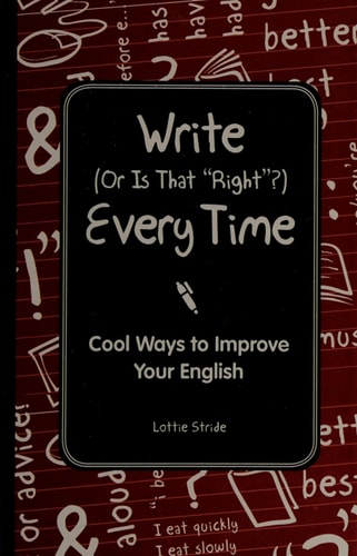 Write (Or is it Right?) Every Time (I Wish I Knew That)