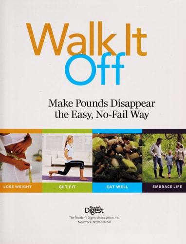 Walk It Off: Lose Weight the Easy Way Look Great * Get Healthy * Eat Well * Embrace Life