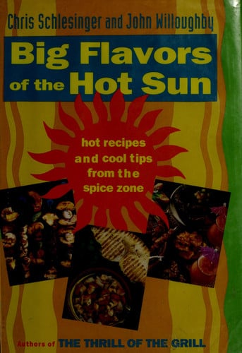 Big Flavors of the Hot Sun: Recipes and Techniques from the Spice Zone