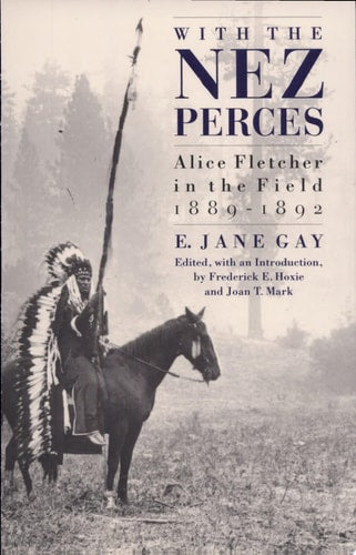 With the Nez Perces: Alice Fletcher in the Field, 1889-92