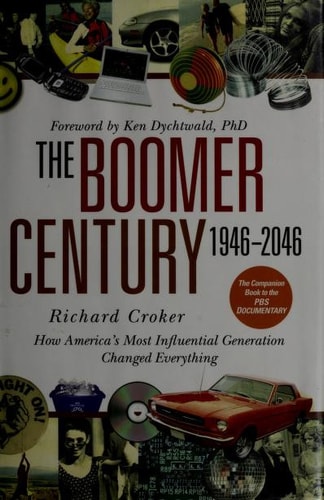 The Boomer Century, 1946-2046: How America's Most Influential Generation Changed Everything