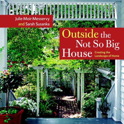Outside the Not So Big House Creating the Landscape of Home