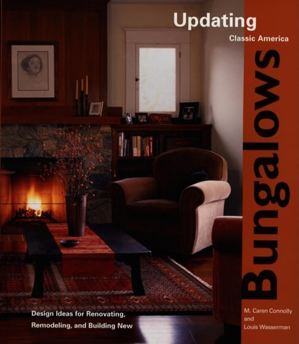 Bungalows: Design Ideas for Renovating, Remodeling, and Build (Updating Classic America)