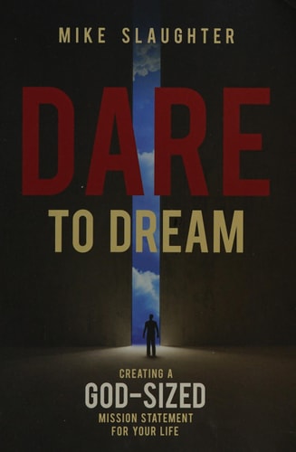Dare to Dream: Creating a God-Sized Mission Statement for Your Life (Dare to Dream series)