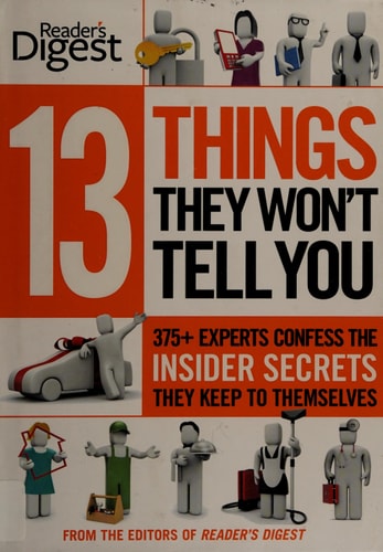 13 Things They Won't Tell You: 375+ Experts Confess the Insider Secrets They Keep to Themselves