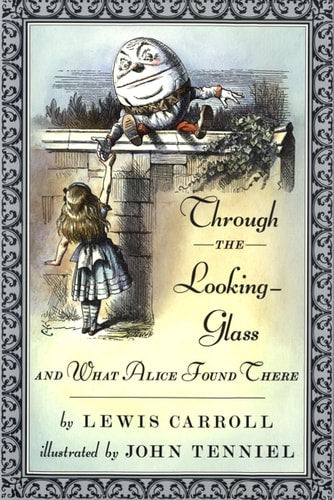 Through the Looking-Glass and What Alice Found There