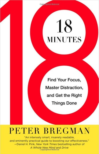 18 Minutes Find Your Focus, Master Distraction, and Get the Right Things Done