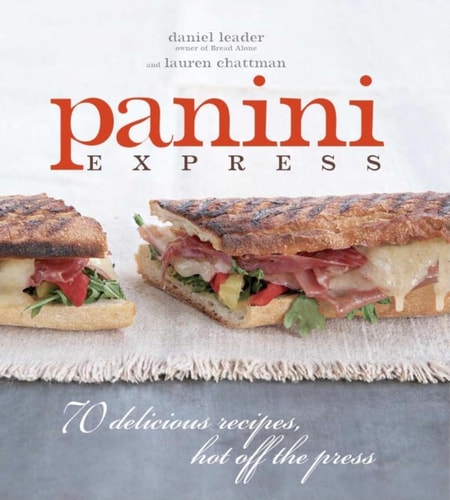 Panini Express 50 Delicious Sandwiches Hot Off the Press