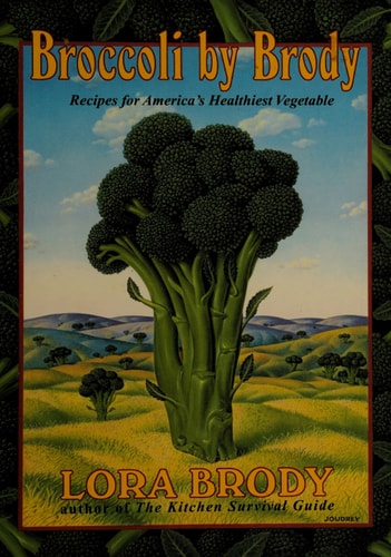 Broccoli by Brody: Recipes for America's Healthiest Vegetable