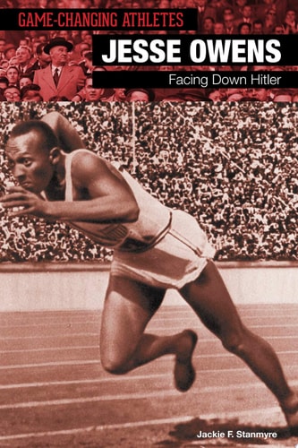 Jesse Owens: Facing Down Hitler (Game-Changing Athletes)