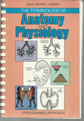 The terminology of anatomy and physiology: A programmed approach (A Wiley medical publication)