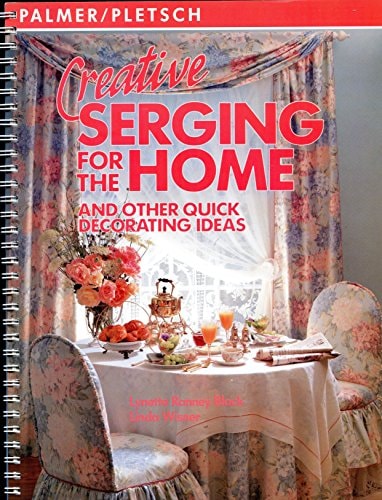 Creative Serging for the Home and Other Quick Decorating Ideas
