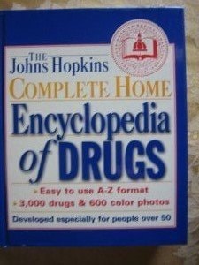 The Johns Hopkins Complete Home Encyclopedia of Drugs : Developed Especially for People over 50