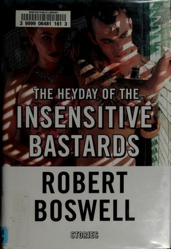 The Heyday of the Insensitive Bastards: Stories