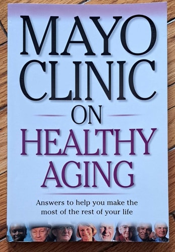 Mayo Clinic On Healthy Aging: Answers to Help You Make the Most of the Rest of Your Life (Mayo Clinic on Series)