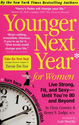 Younger Next Year for Women: Live Strong, Fit, and Sexy - Until You're 80 and Beyond