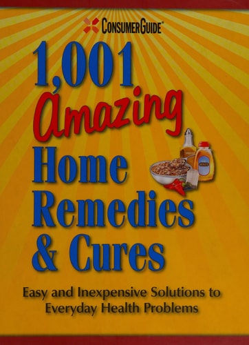 Consumer Guide's 1,001 Amazing Home Remedies & Cures