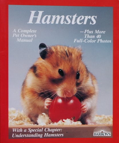Hamsters: How to Take Care of Them and Understand Them (Complete Pet Owner's Manual)