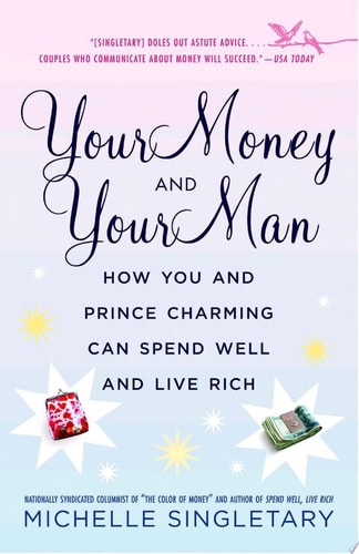 Your Money and Your Man: How You and Prince Charming Can Spend Well and Live Rich