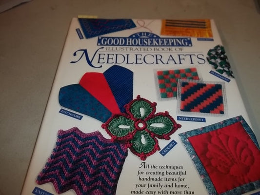 The Good Housekeeping Illustrated Book of Needlecrafts
