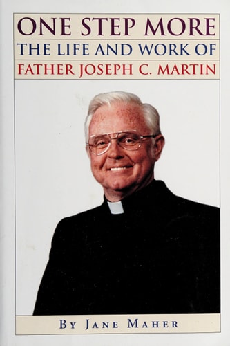 One Step More: The Life and Work of Father Joseph C. Martin