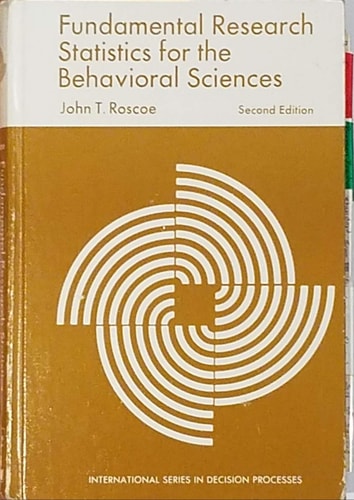 Fundamental Research Statistics for the Behavioral Sciences (International series in decision processes)