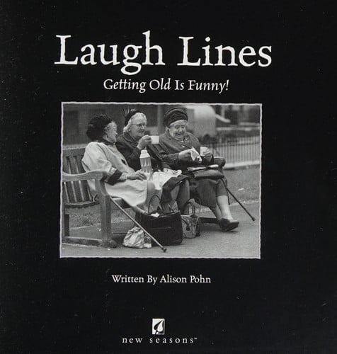 Laugh Lines : Getting Old is Funny!