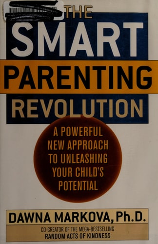 The SMART Parenting Revolution: A Powerful New Approach to Unleashing Your Child's Potential