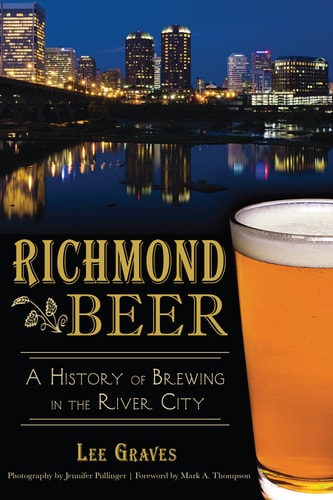 Richmond Beer: A History of Brewing in the River City (American Palate)