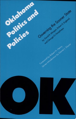Oklahoma Politics and Policies: Governing the Sooner State (Politics and Governments of the American States)
