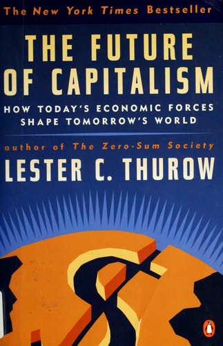 The Future of Capitalism: How Today's Economic Forces Shape Tomorrow's World