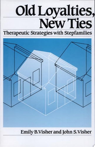Old Loyalties, New Ties: Therapeutic Strategies with Stepfamilies