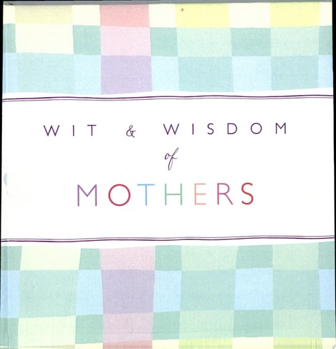 Wit & Wisdom of Mothers