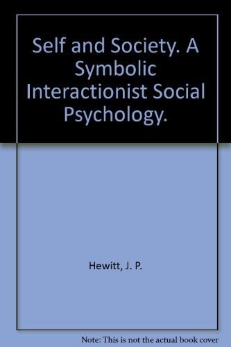 Self and society: A symbolic interactionist social psychology