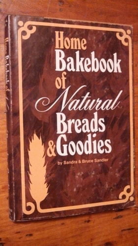 Home bakebook of natural breads & goodies