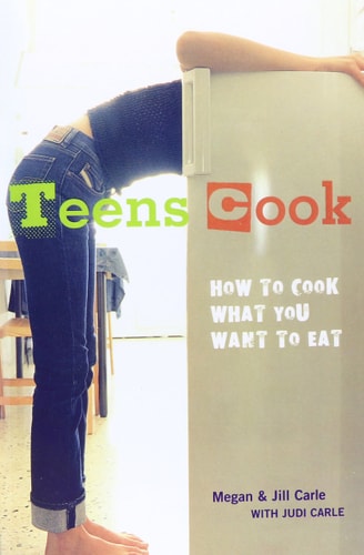Teens Cook: How to Cook What You Want to Eat